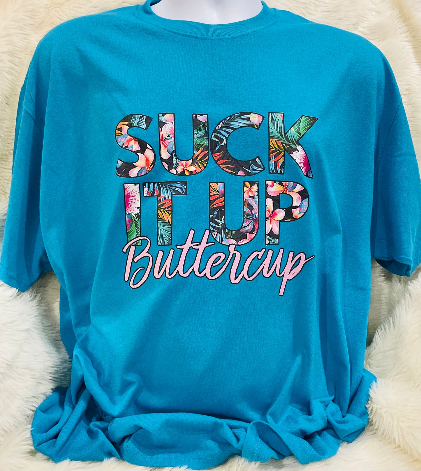 SUCK IT UP BUTTERCUP